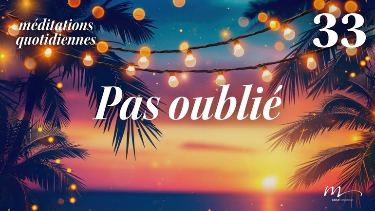 Pas oublié - C'est l'été Méditation 33 - Ésaïe 49.15-16 - Jérémie Chamard