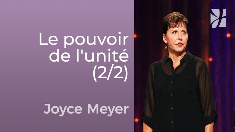 Le pouvoir de l'unité (2/2) - Joyce Meyer - Avoir des relations saines