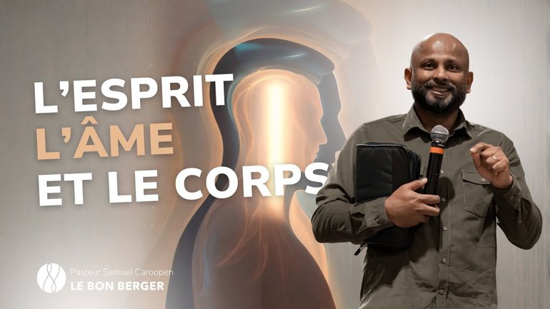 L'esprit l'âme et le corps - Pasteur Samuel Caroopen - 16/11 -