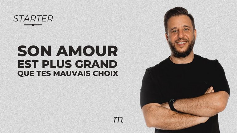 STARTER  - Son amour est plus grand que tes mauvais choix