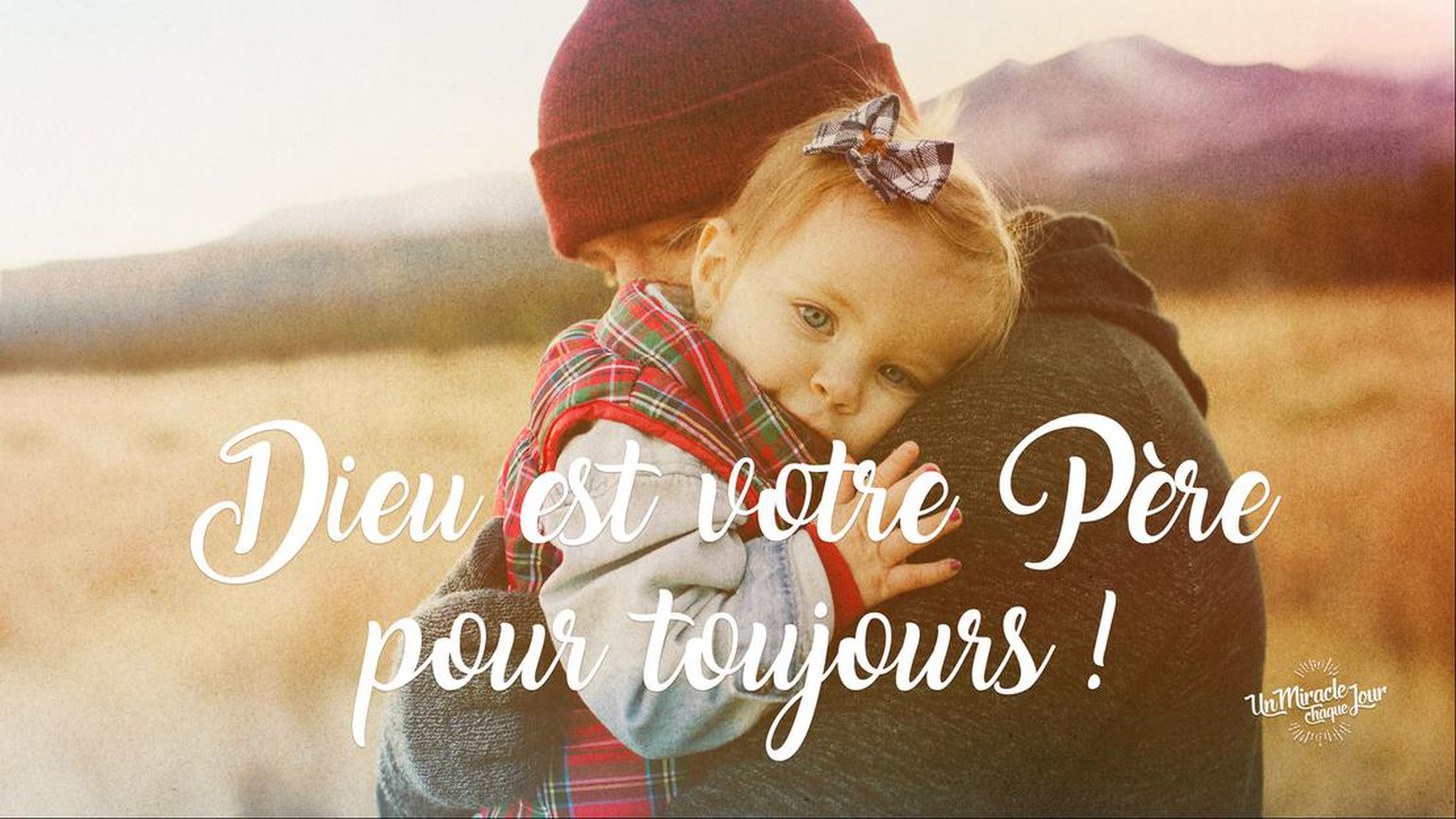 Mon Ami E Dieu Est Votre Pere Pour Toujours De Eric Celerier Un Miracle Chaque Jour Un Miracle Chaque Jour Topchretien