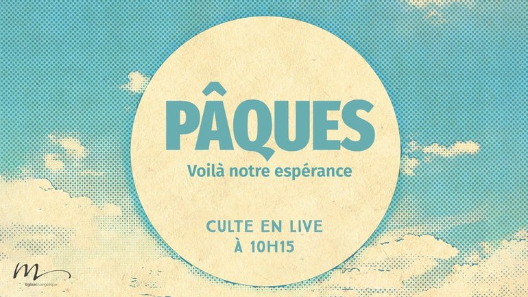 Pâques #3 Voilà notre espérance - Culte de Pâques en direct du dimanche 9 Avril 2023 - Église M