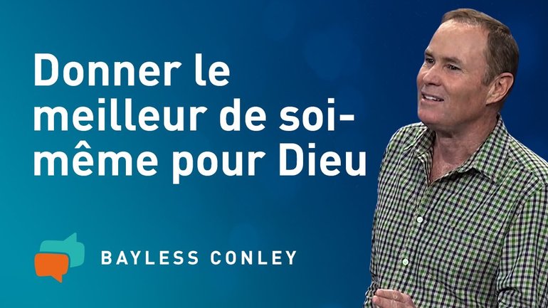 Donnez le meilleur de vous-même pour Dieu