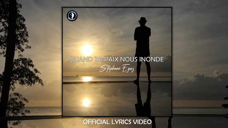 Quand ta Paix nous inonde | Stéphane Egaz (Lyrics)