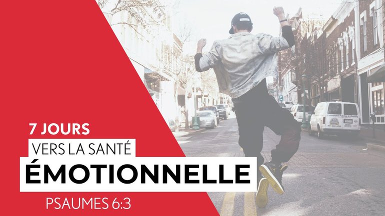 7 Jours vers la santé émotionnelle - Psaumes 6:3 (3/7) - Paul Marc Goulet