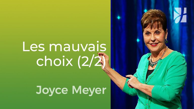 Les mauvais choix mènent au regret (2/2) - Joyce Meyer - Vivre au quotidien