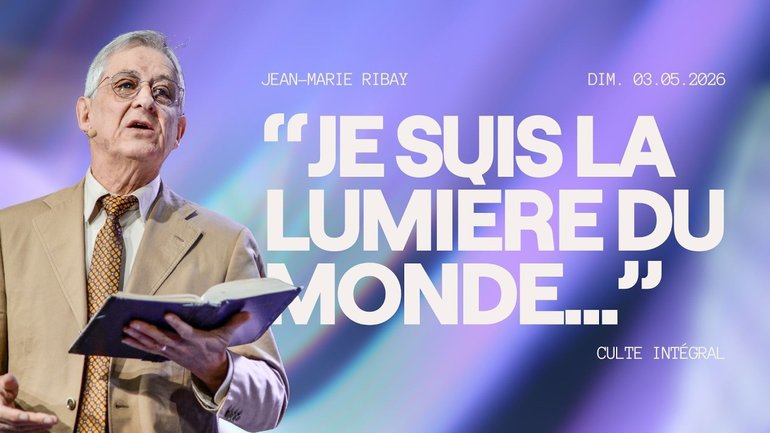 "Je suis la lumière du monde… " - Jean-Marie Ribay [03/05/2026]