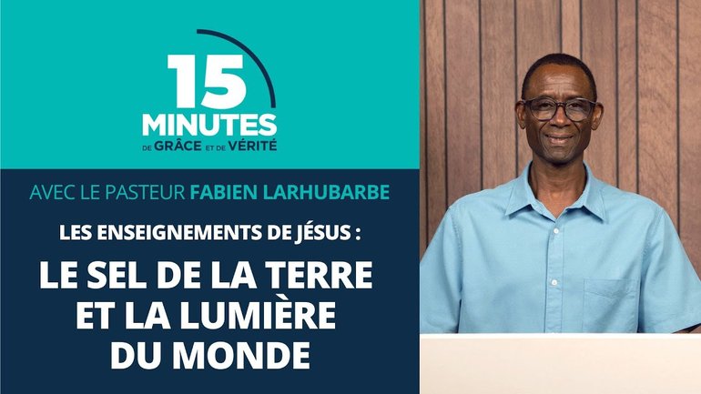 Le sel de la terre et la lumière du monde | Les enseignements de Jésus #5 | Fabien Larhubarbe