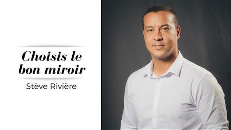 CHOISIS LE BON MIROIR | Stève Rivière