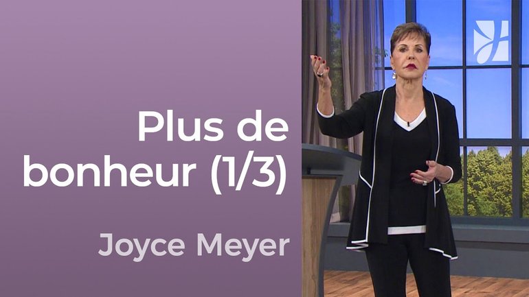Les clés pour plus de bonheur (1/3) - Joyce Meyer - Avoir des relations saines
