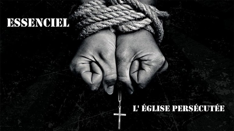 ESSENCIEL -  L'ÉGLISE PERSECUTÉE  (Clip vidéo officiel)