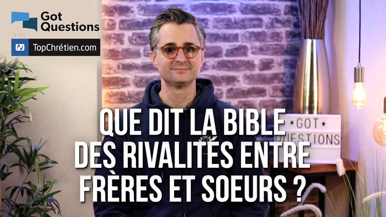 Que dit la Bible des rivalités entre frères et sœurs ?