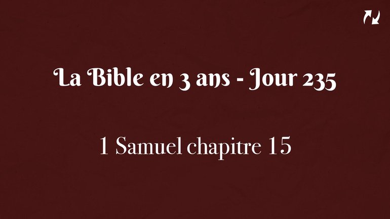 La Bible en 3 ans - Jour 235
