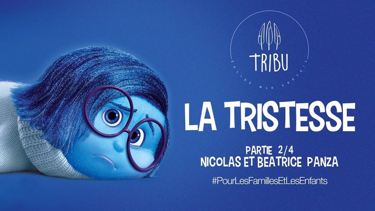 LA TRISTESSE 2/4 - Culte Tribu des Familles & Enfants | Nicolas & Béatrice PANZA