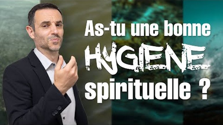 As-tu une bonne hygiène spirituelle ? - Ivan Carluer