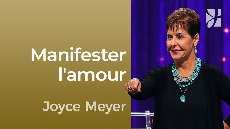 Manifester l'amour - 2mn avec Joyce Meyer - Comment manifester notre amour ? - Maîtriser mes pensées