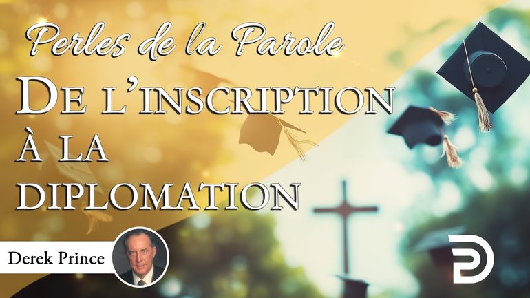 De l'inscription à la diplomation - Derek Prince
