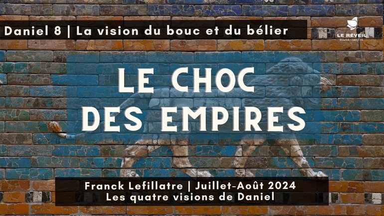 Le choc des empires // Franck Lefillatre (Série Les visions de Daniel, Daniel 8, juillet 2024)