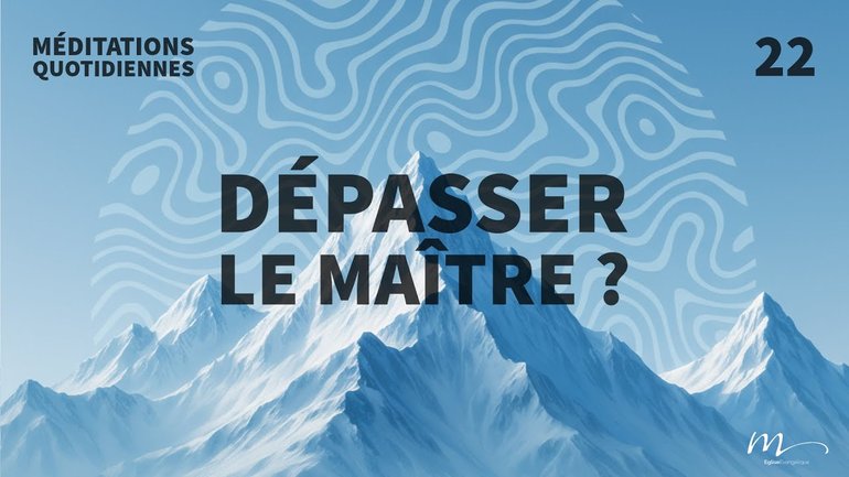 Dépasser le maître ? - Être un Leader Autrement Méditation 22 - Jéma Taboyan