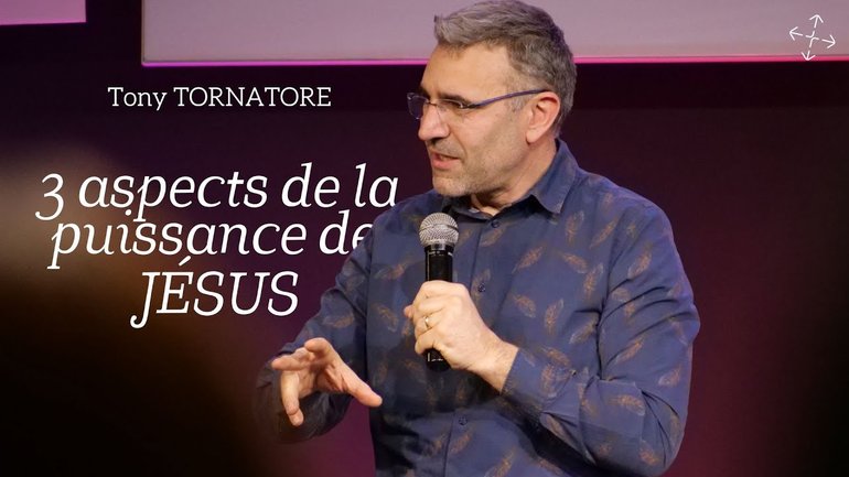 3 aspects de la puissance de Jésus / Tony Tornatore