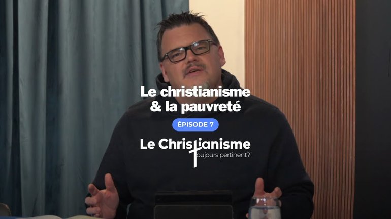 Le christianisme et la pauvreté / Série Le Christianisme toujours pertinent   EP07 HBN 2024