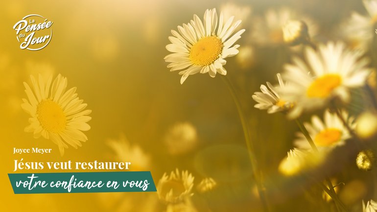 Jésus veut restaurer votre confiance en vous