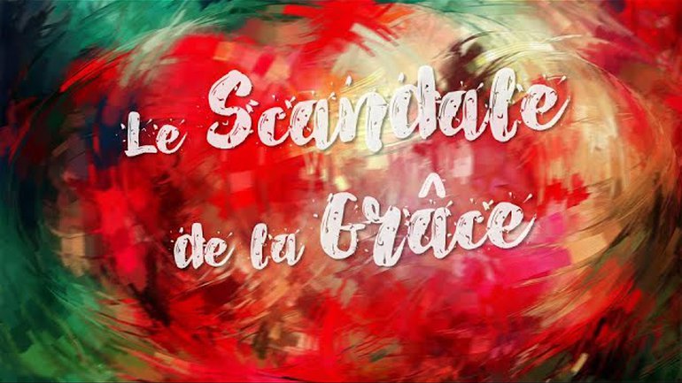 Le scandale de la grâce