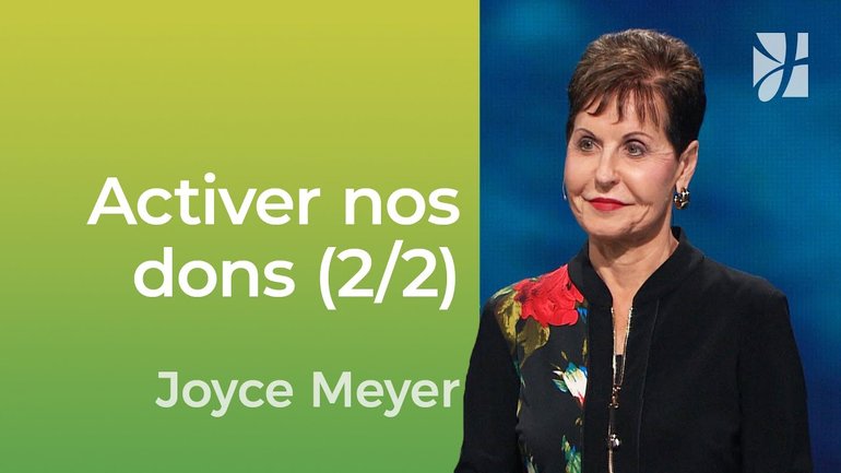Activer nos dons (2/2) - Utiliser nos dons quotidiennement (2/2) - Joyce Meyer - Vivre au quotidien
