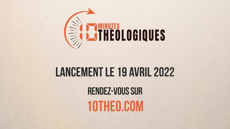 10 Minutes Théologiques - Teaser de lancement du 19 avril 2022