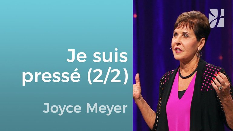 Je suis pressé mais Dieu ne l’est pas (2/2) - Joyce Meyer - Grandir avec Dieu