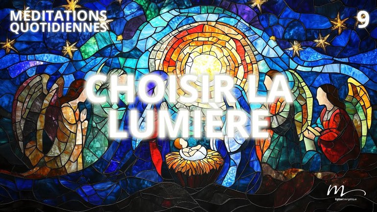 Choisir la lumière - Attendre la Lumière Méditation 9 - Jean 3.19-21 - Jéma Taboyan
