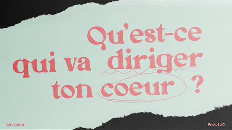 Qu'est ce qui va diriger ton coeur?