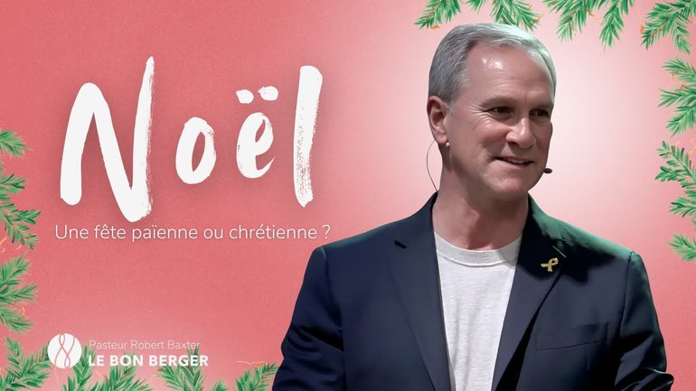 Noël ! Une fête païenne ou chrétienne ? - Robert Baxter - 22/01