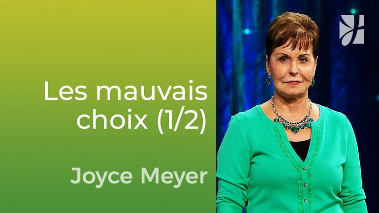 Les mauvais choix mènent au regret (1/2) - Joyce Meyer - Vivre au quotidien