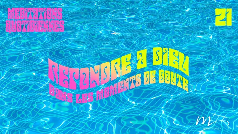 Répondre à Dieu dans les moments de doute - C'est l'été Méditation 21 - Jérémie Chamard