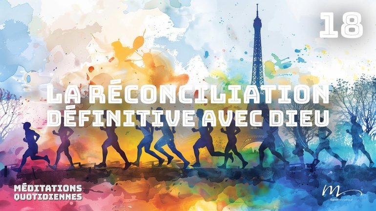La réconciliation définitive avec Dieu - Champions Méditation 18 - Jean-Pierre Civelli