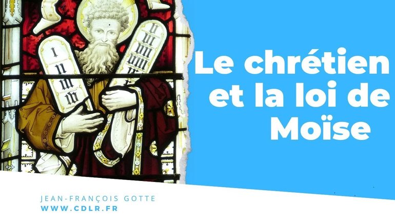 Les chrétiens et la loi de Moïse - Le croyant est-il tenu d'observer les commandements Mosaïques ?