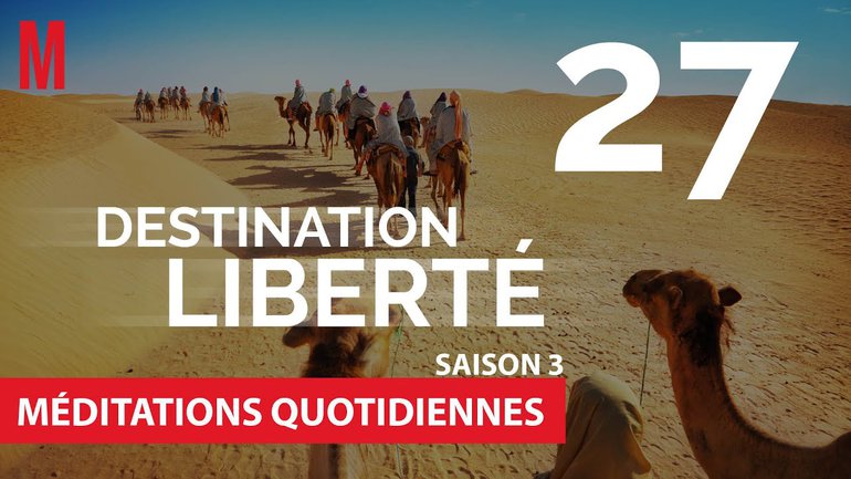 Destination Liberté (S3) Méditation 27 - La fin #1 - Jérémie Chamard - Église M