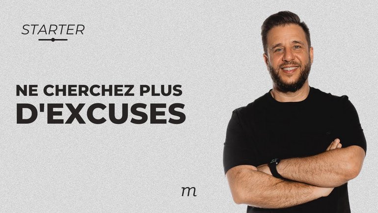 STARTER - Ne cherchez plus d'excuses