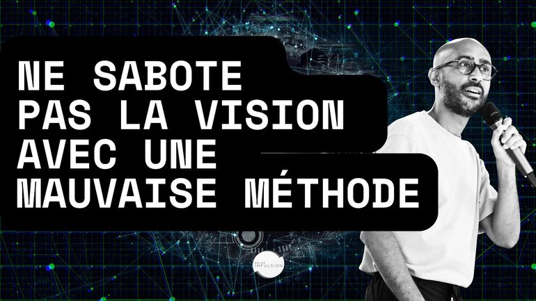 Ne sabote pas la vision avec une mauvaise méthode - Laurent Ruppy