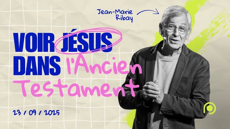 Voir Jésus dans l’Ancien Testament - Jean-Marie Ribay [23/09/2025]