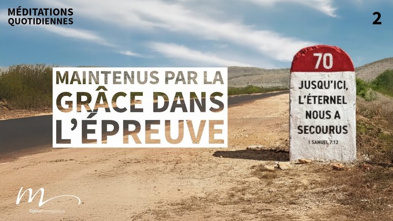 Maintenus par la grâce dans l’épreuve - Quand Dieu semble loin Méditation 2 - Jérémie Chamard