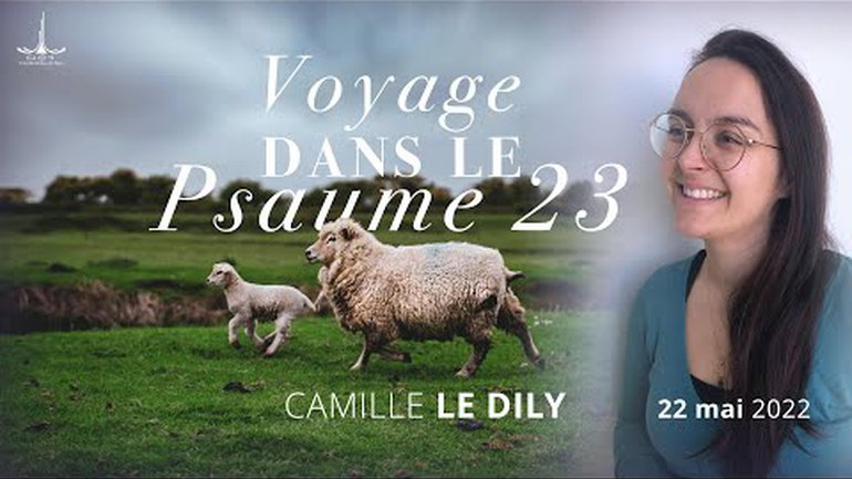 Voyage dans le Psaume 23 par Camille Le Dily
