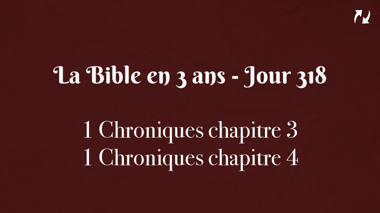 La Bible en 3 ans - Jour 318