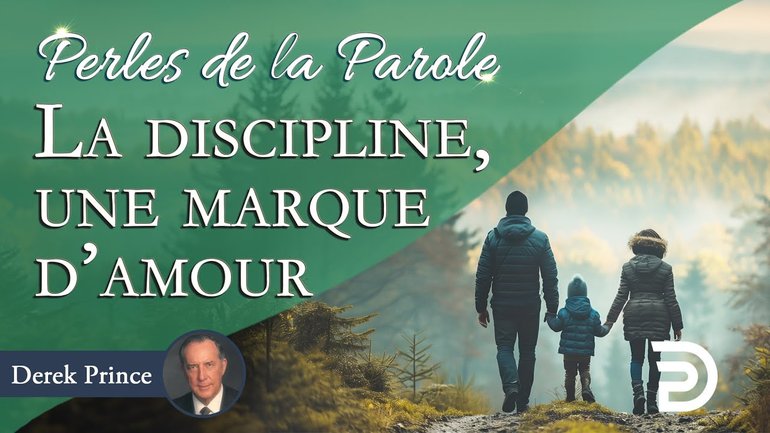 La discipline, une marque d'amour - Derek Prince