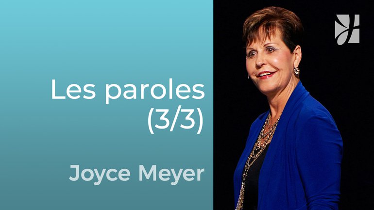 Vos paroles et la puissance de Dieu (3/3) - Joyce Meyer - Grandir avec Dieu