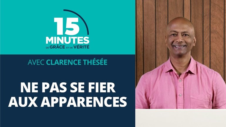 Ne pas se fier aux apparences | Exhortations pour terminer la course #3 | Clarence Thésée