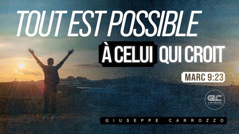 Tout est possible à celui qui croit ! | Giuseppe Carrozzo |  GLC Baudour