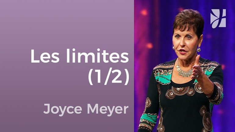 Mettre des limites dans les relations (1/2) - Joyce Meyer - Avoir des relations saines