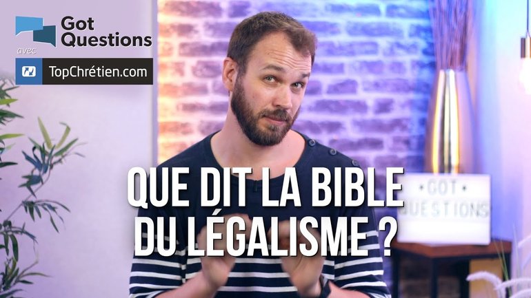 Que dit la Bible du légalisme ?